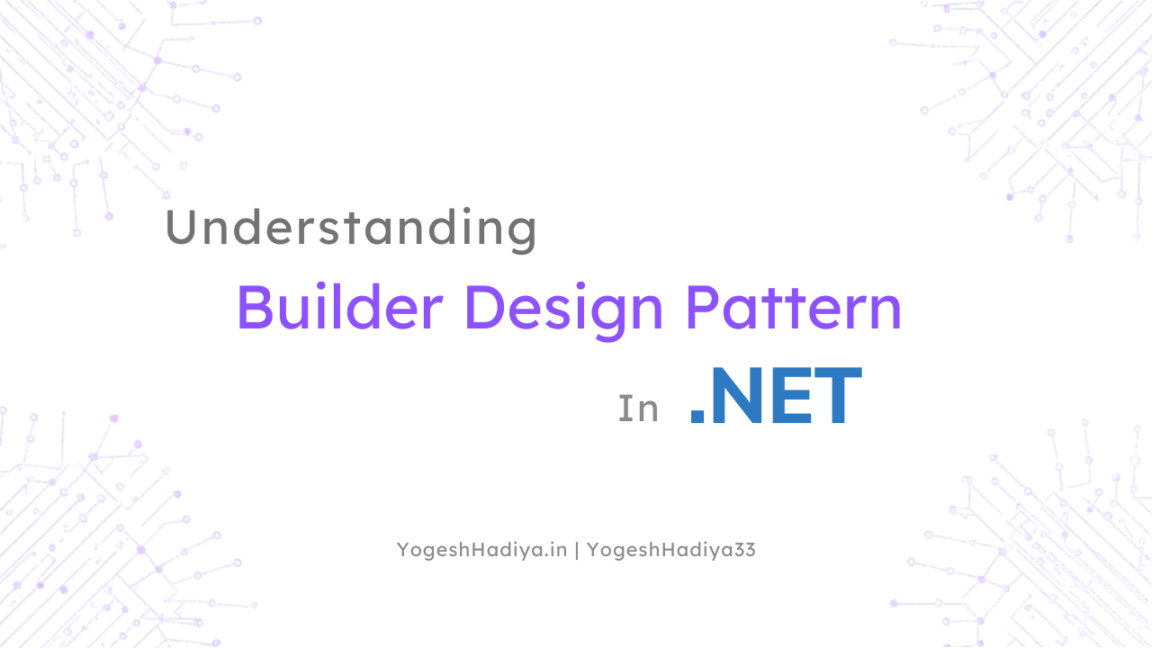 Understanding Builder Design Pattern in .NET cover